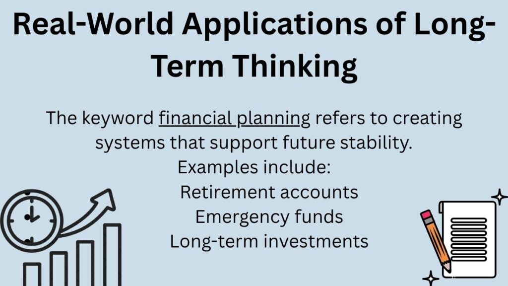 Real-World Applications of Long-Term Thinking