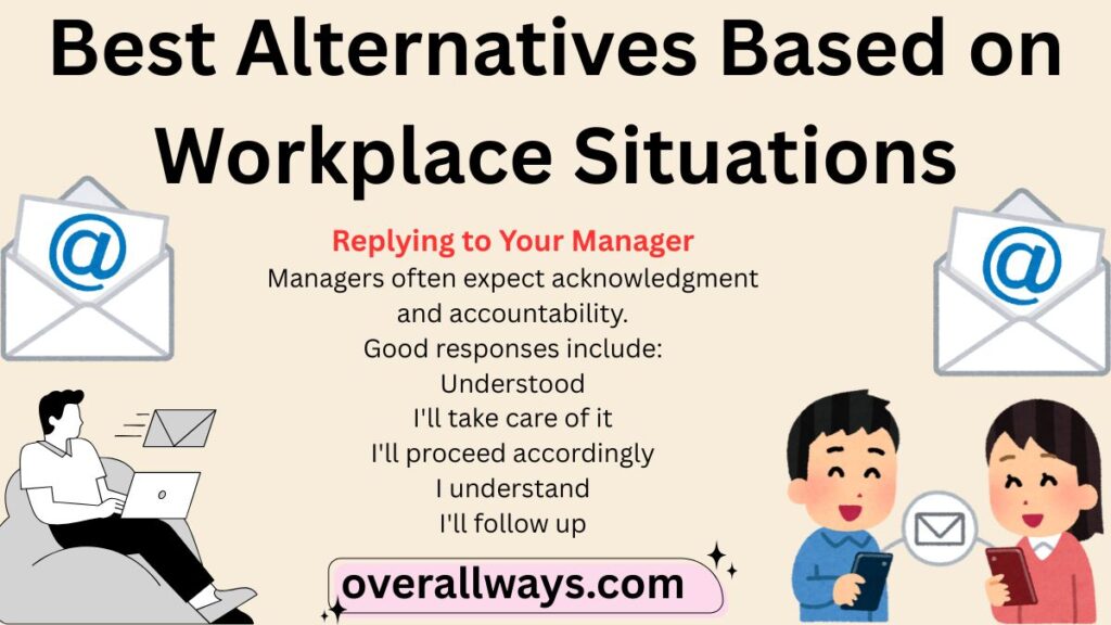 Best Alternatives Based on Workplace Situations: other ways to say well noted in an email at work