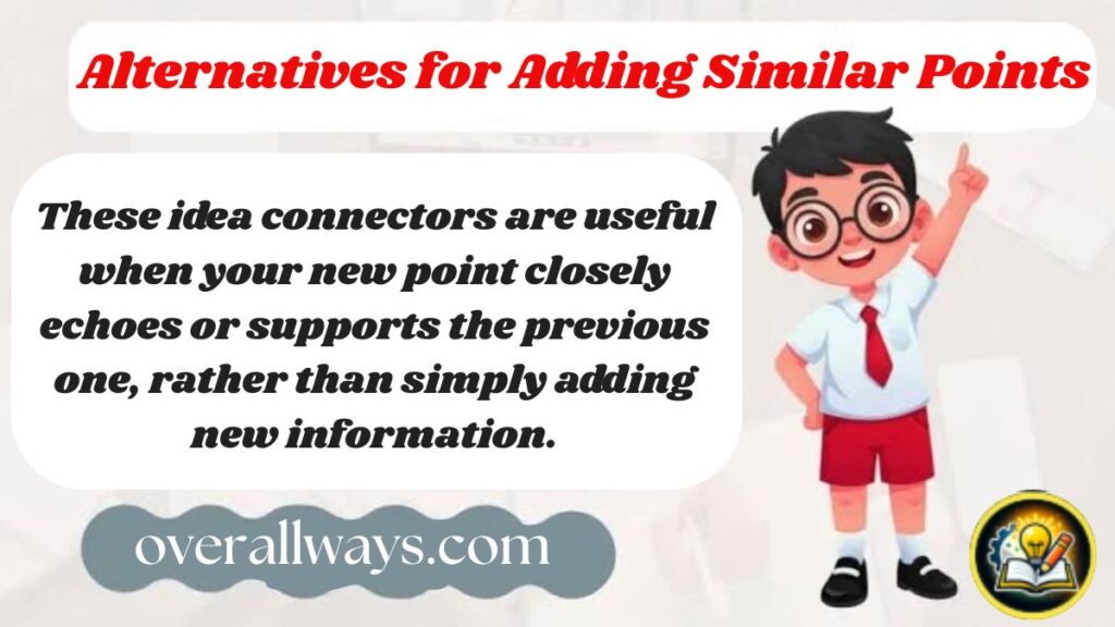 other ways to say in addition: Alternatives for Adding Similar Points