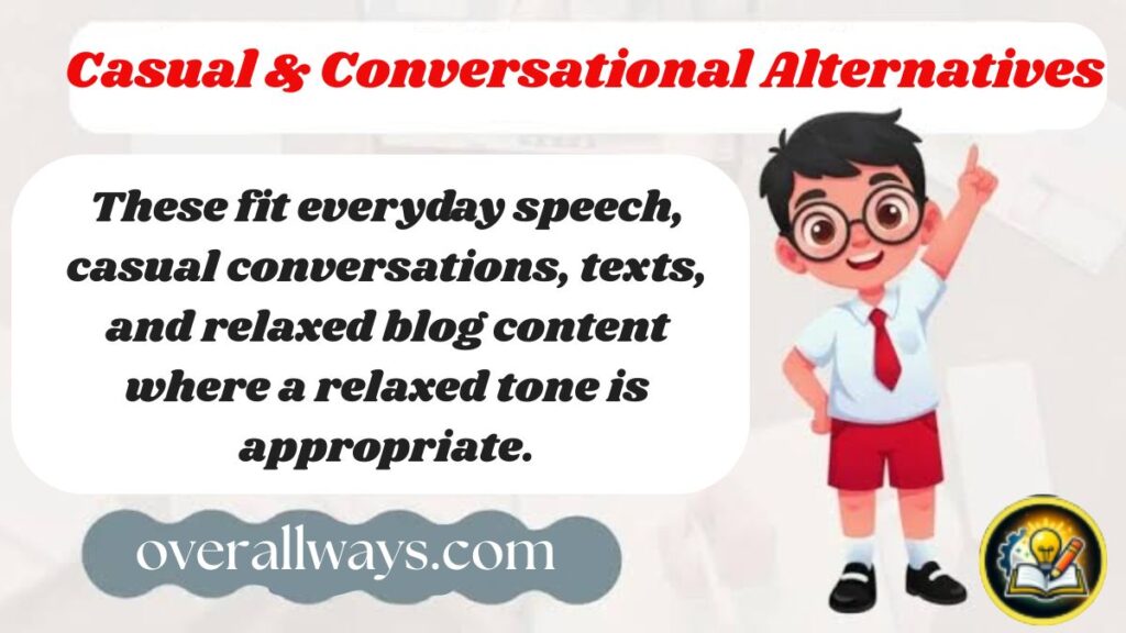 other ways to say in addition: Casual & Conversational Alternatives