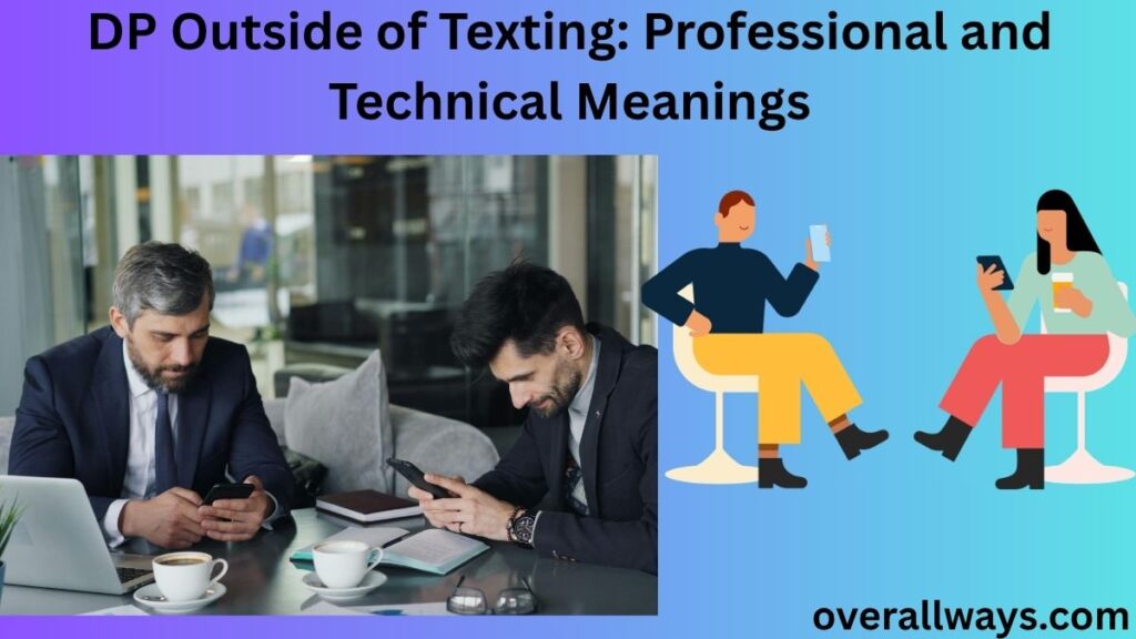 DP Outside of Texting: Professional and Technical Meanings