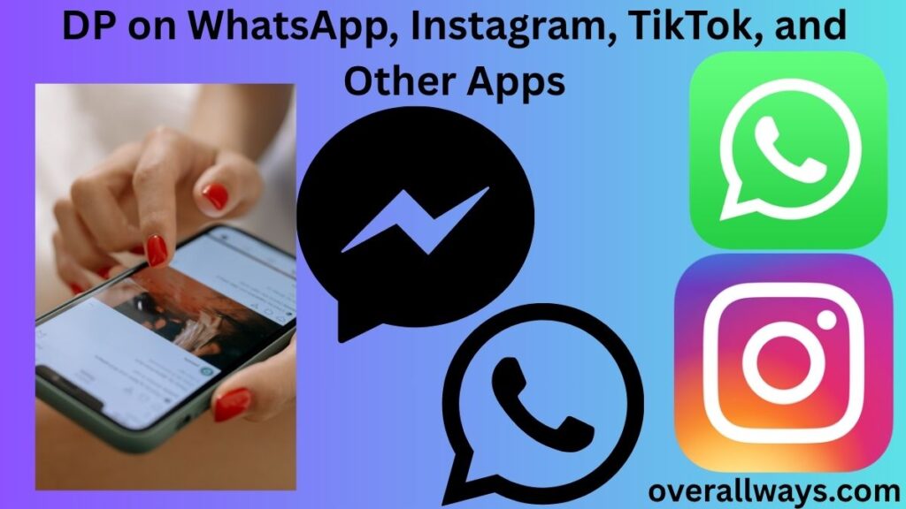 DP on WhatsApp, Instagram, TikTok, and Other Apps