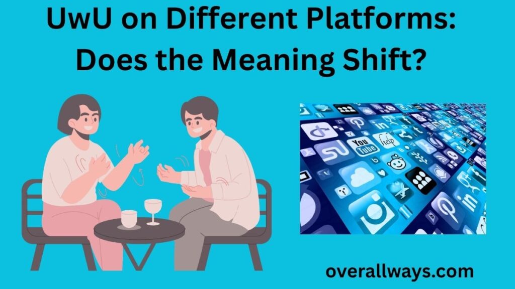 UwU on Different Platforms: Does the Meaning Shift?