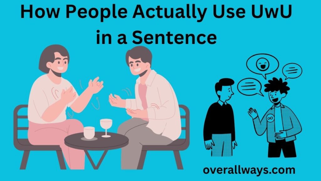 How People Actually Use UwU in a Sentence