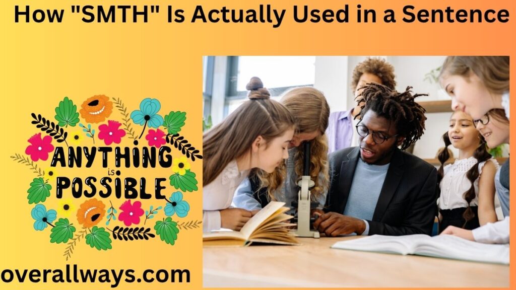 How "SMTH" Is Actually Used in a Sentence