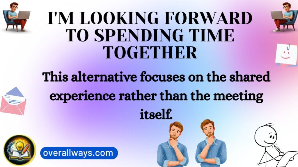 I'm Looking Forward to Spending Time Together