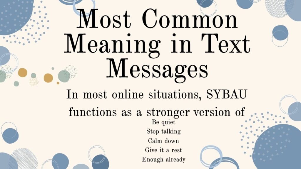 SYBAU Meaning at a Glance