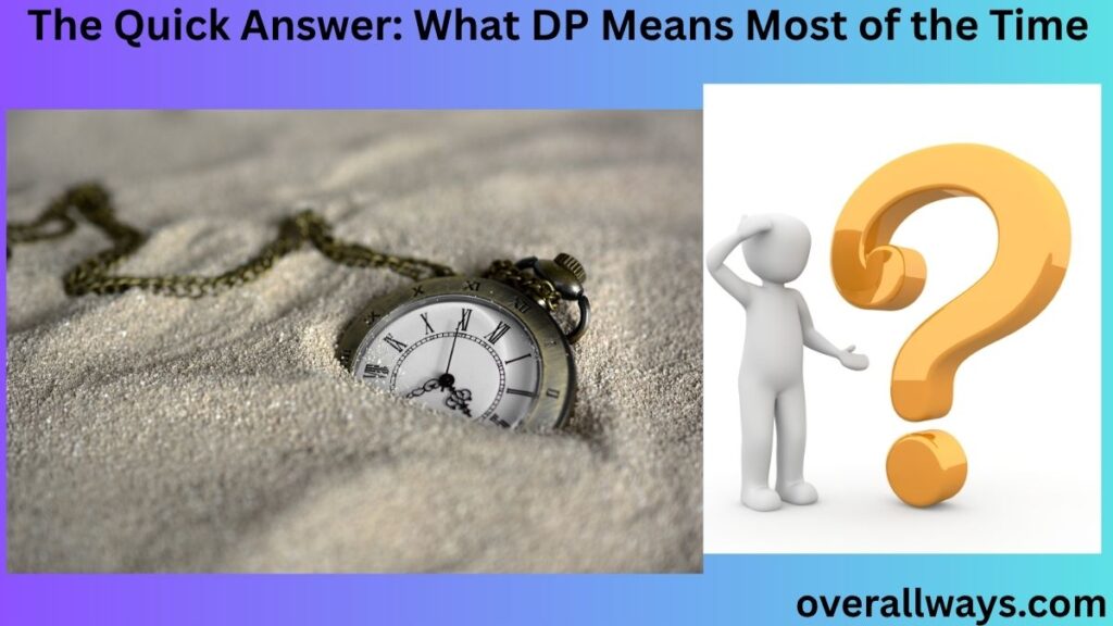 The Quick Answer: What DP Means Most of the Time