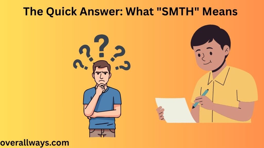 The Quick Answer: What "SMTH" Means