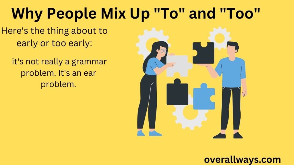 Why People Mix Up "To" and "Too"