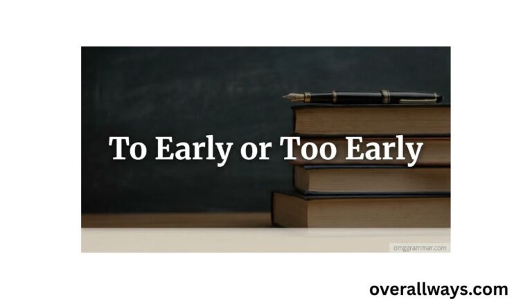 "To Early" or "Too Early"? The Simple Grammar Rule That Fixes This Forever