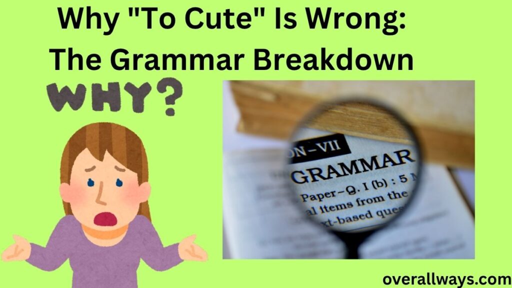 Why "To Cute" Is Wrong: The Grammar Breakdown