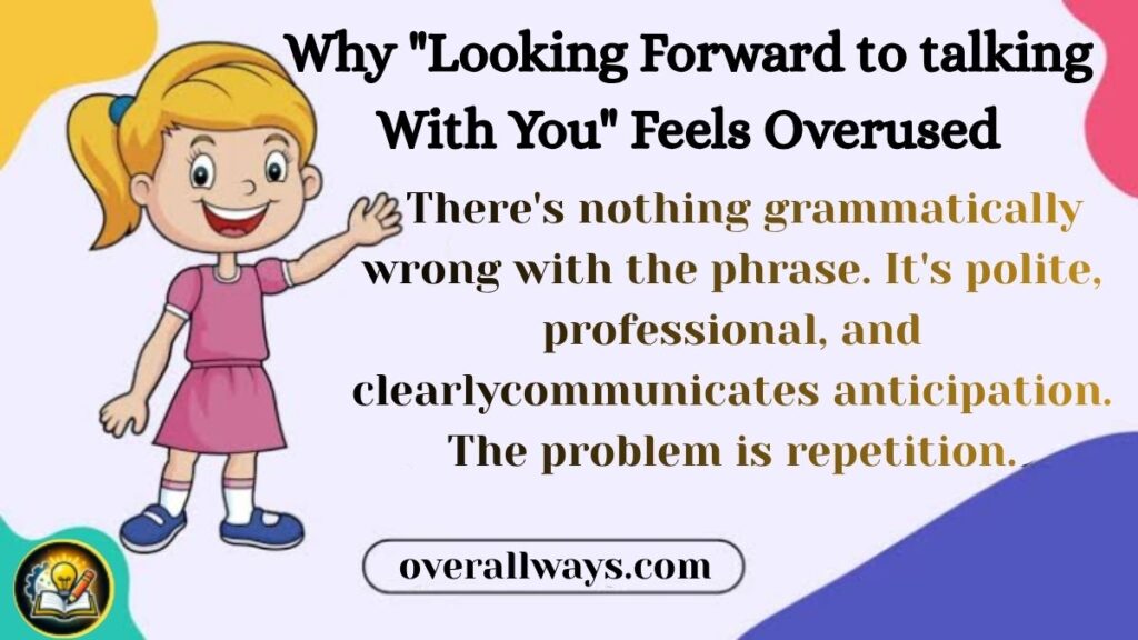 Why "Looking Forward to talking With You"
