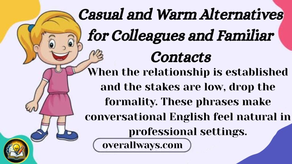 Casual and Warm Alternatives for Colleagues and Familiar Contacts