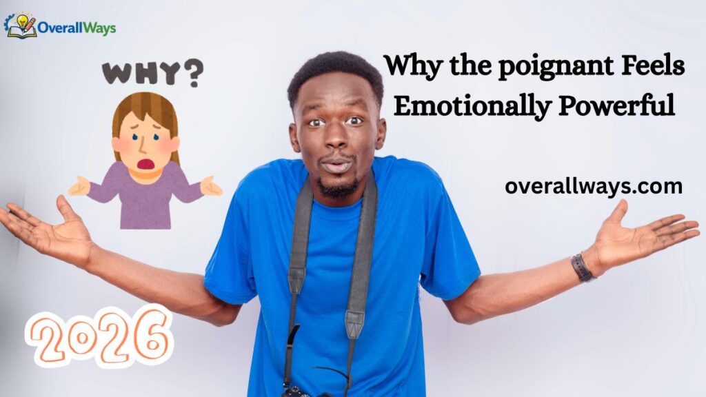 Why the poignant Feels Emotionally Powerful