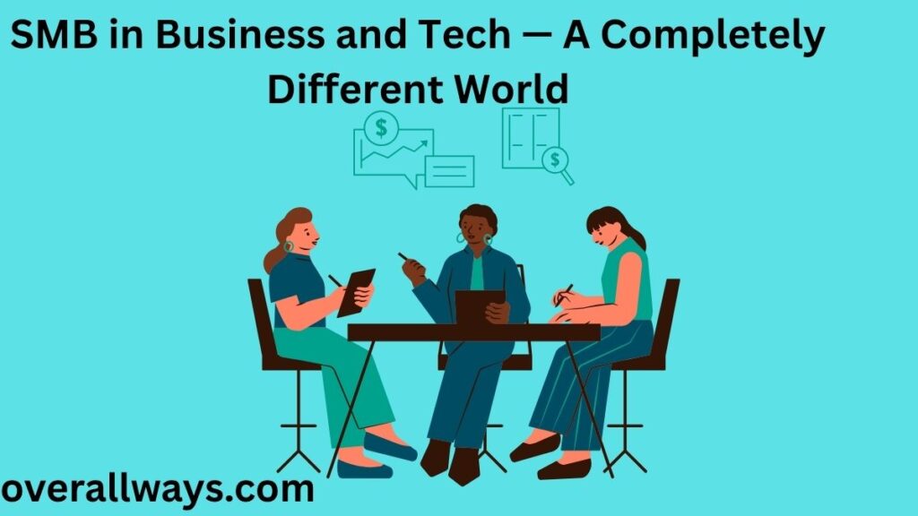 SMB in Business and Tech — A Completely Different World