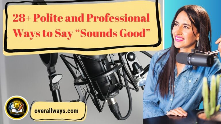 28+ Polite and Professional Ways to Say “Sounds Good”