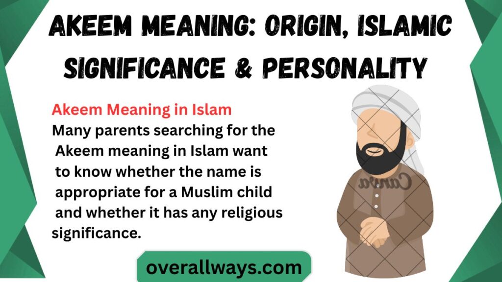 Akeem Meaning: Origin, Islamic Significance & Personality