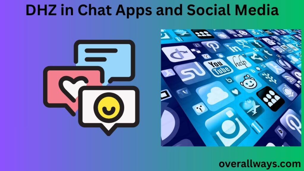 DHZ in Chat Apps and Social Media