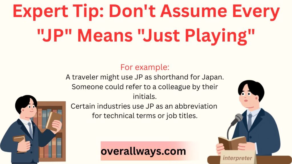 Expert Tip: Don't Assume Every "JP" Means "Just Playing"