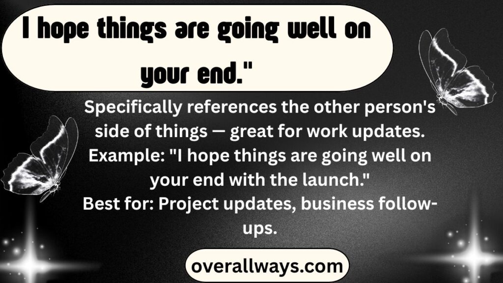 I hope things are going well on your end."