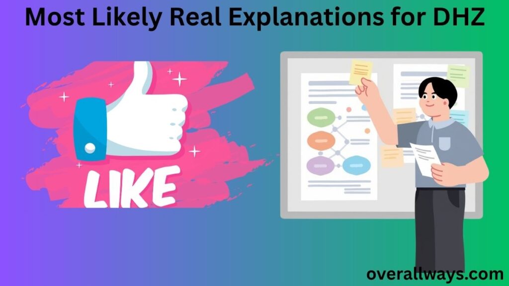 Most Likely Real Explanations for DHZ