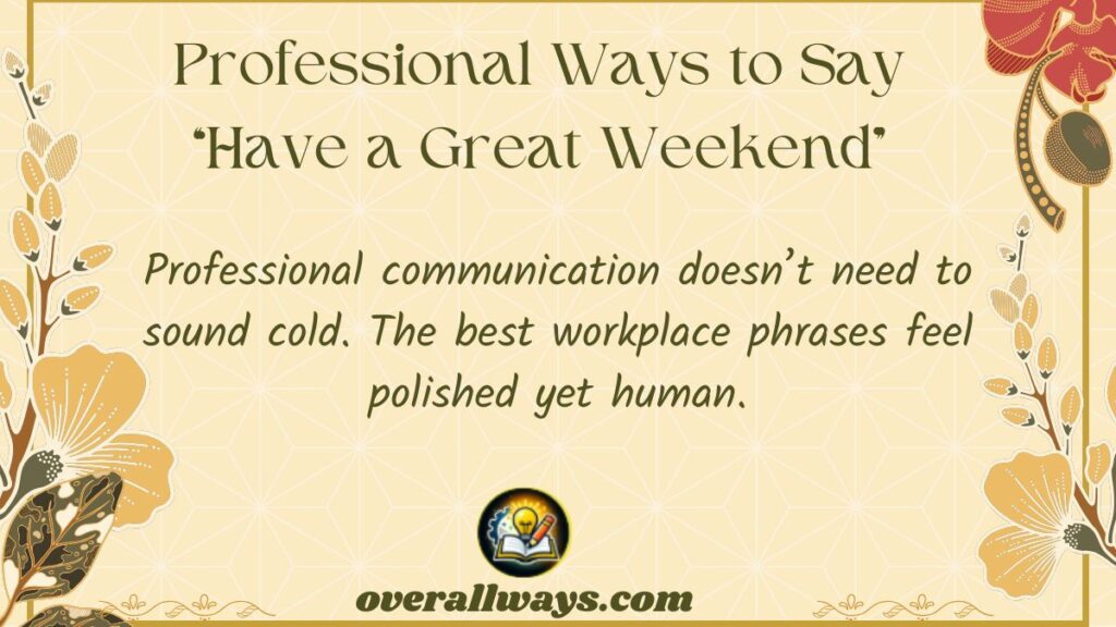 Professional Ways to Say “Have a Great Weekend”