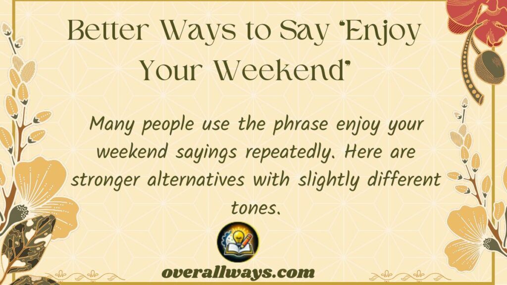 Better Ways to Say “Enjoy Your Weekend”