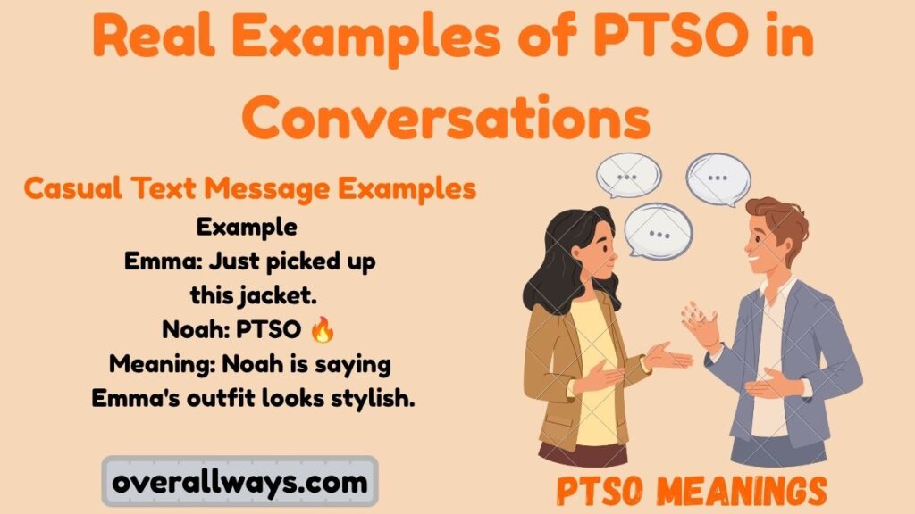 ## Real Examples of PTSO in Conversations