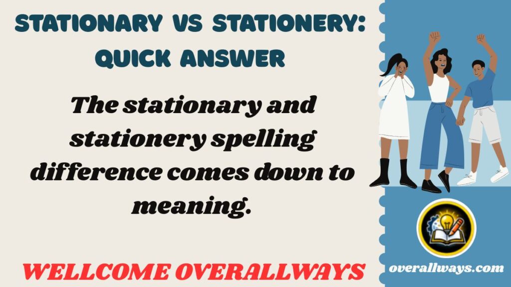 Stationary vs Stationery: Quick Answer