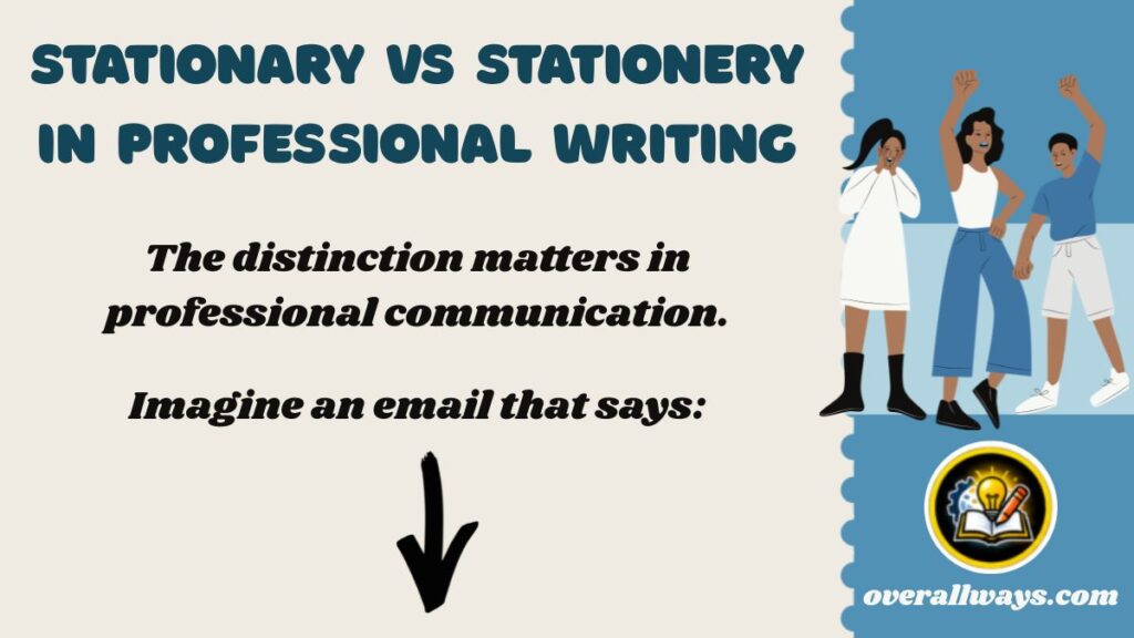 Stationary vs Stationery in Professional Writing