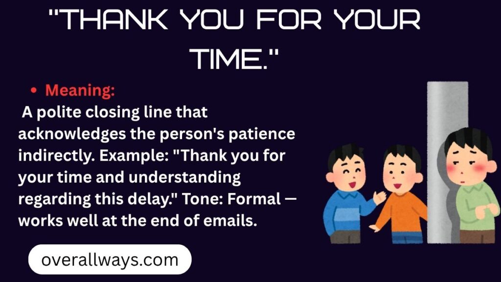 "Thank you for your time."