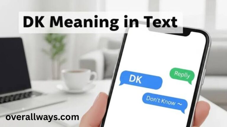 What Does DK Mean in Text? A Complete Guide to Its Meanings and Usage