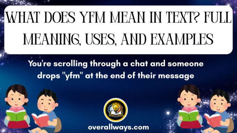What Does YFM Mean in Text? Full Meaning, Uses, and Examples