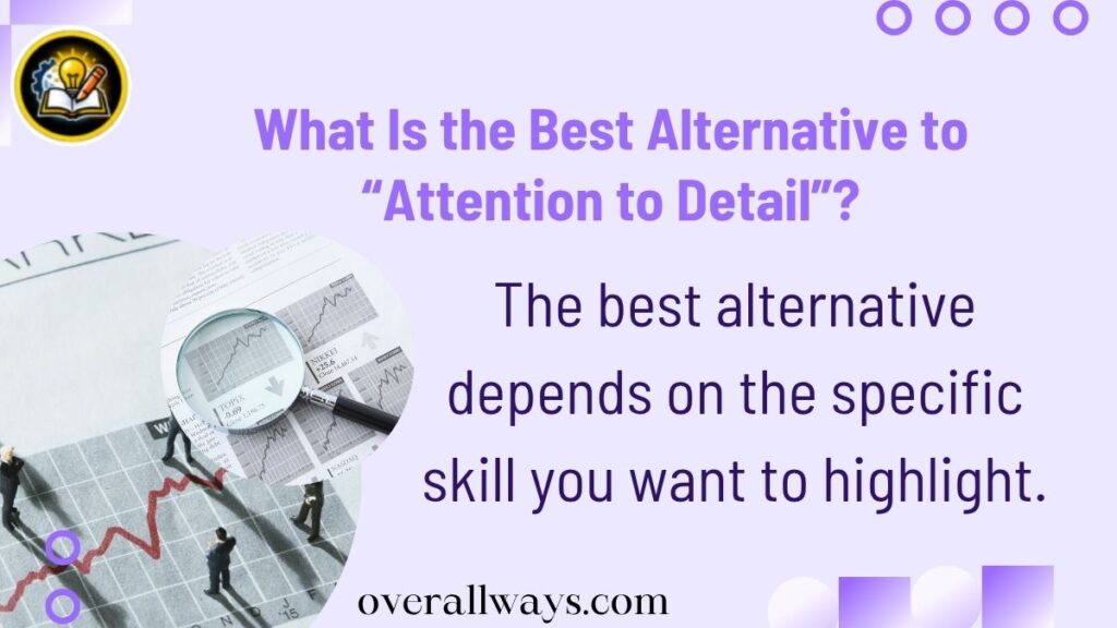 What Is the Best Alternative to “Attention to Detail”?