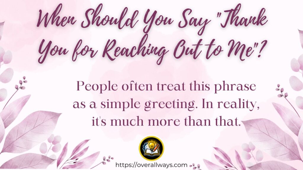 When Should You Say "Thank You for Reaching Out to Me"?