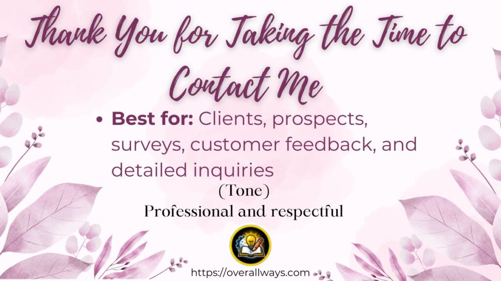 Thank You for Taking the Time to Contact Me