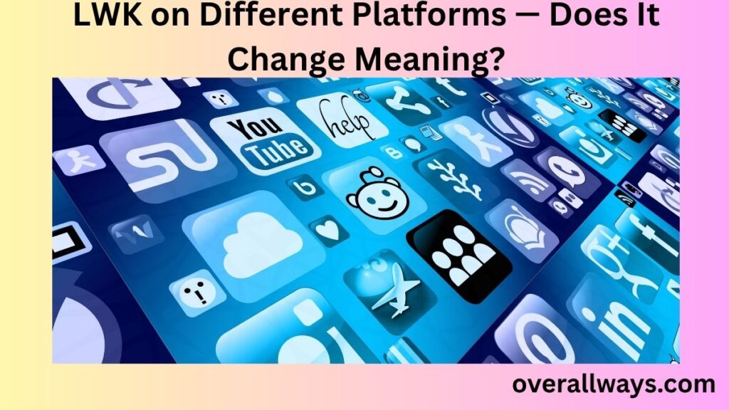 LWK on Different Platforms — Does It Change Meaning?