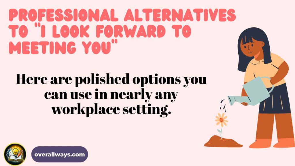 Professional Alternatives to “I Look Forward to Meeting You”