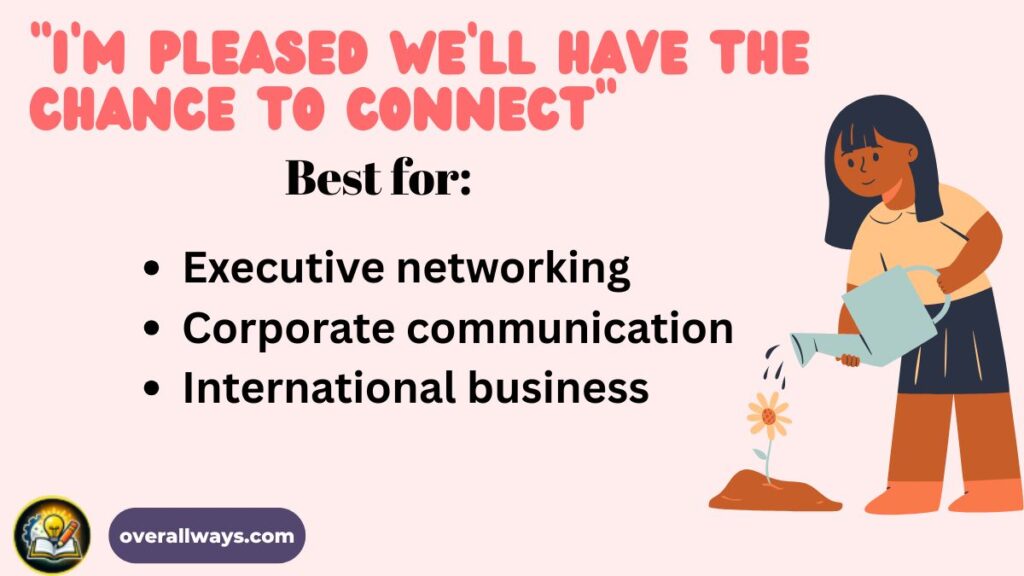 “I’m Pleased We’ll Have the Chance to Connect”