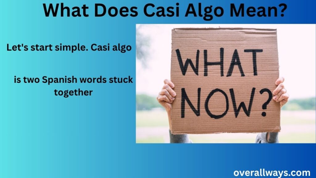 What Does Casi Algo Mean?
