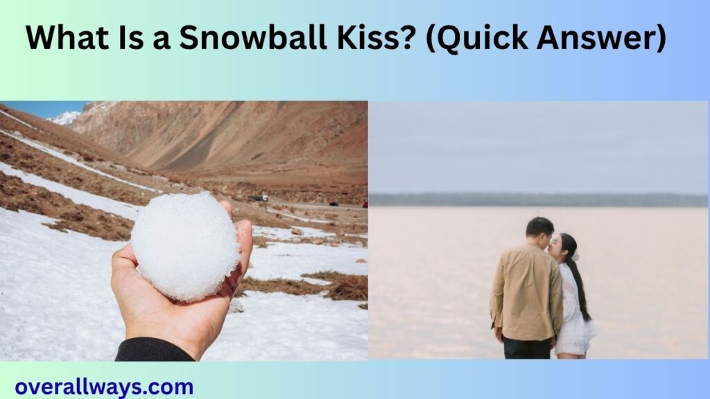 What Is a Snowball Kiss? (Quick Answer)