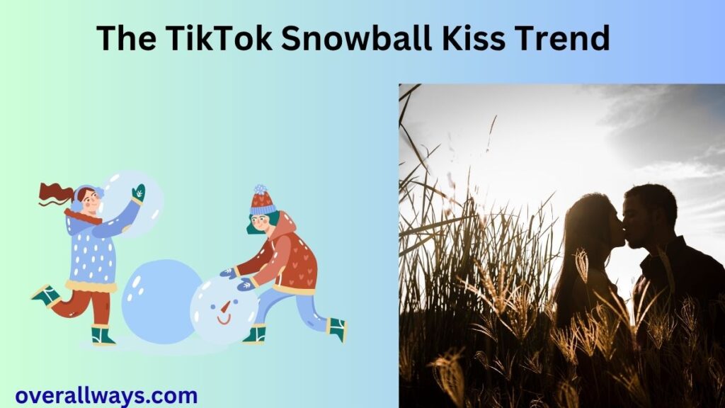 The TikTok Snowball Kiss Trend