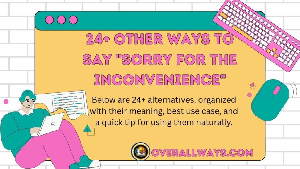 24+ Other Ways to Say "Sorry for the Inconvenience"