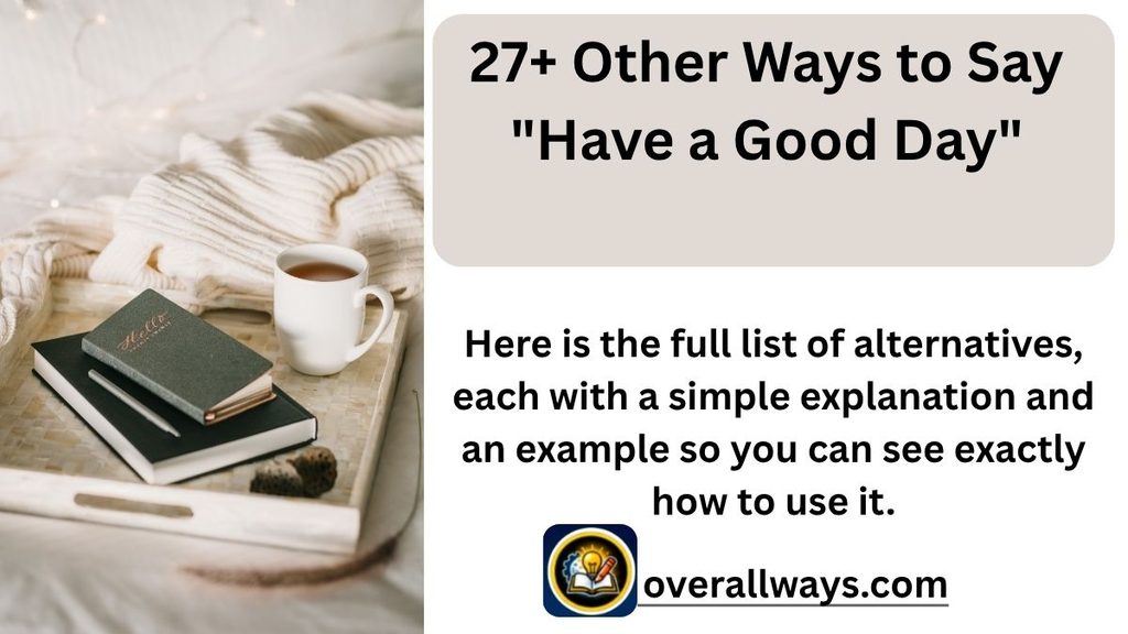27+ Other Ways to Say "Have a Good Day"