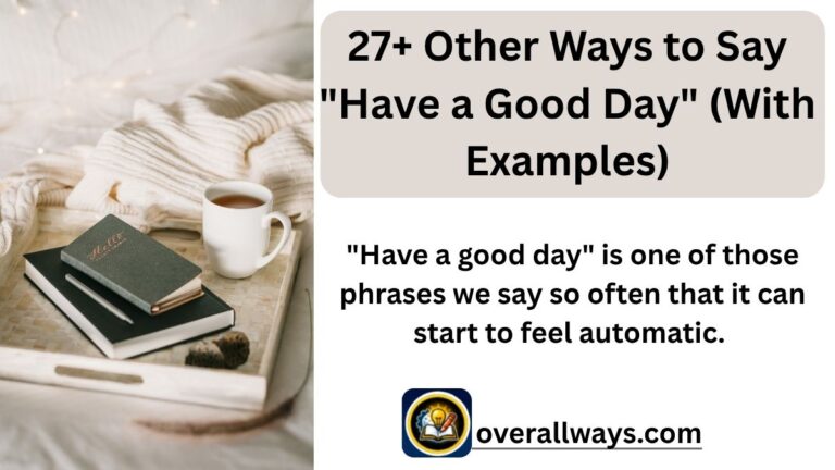 27+ Other Ways to Say Have a Good Day (With Examples)