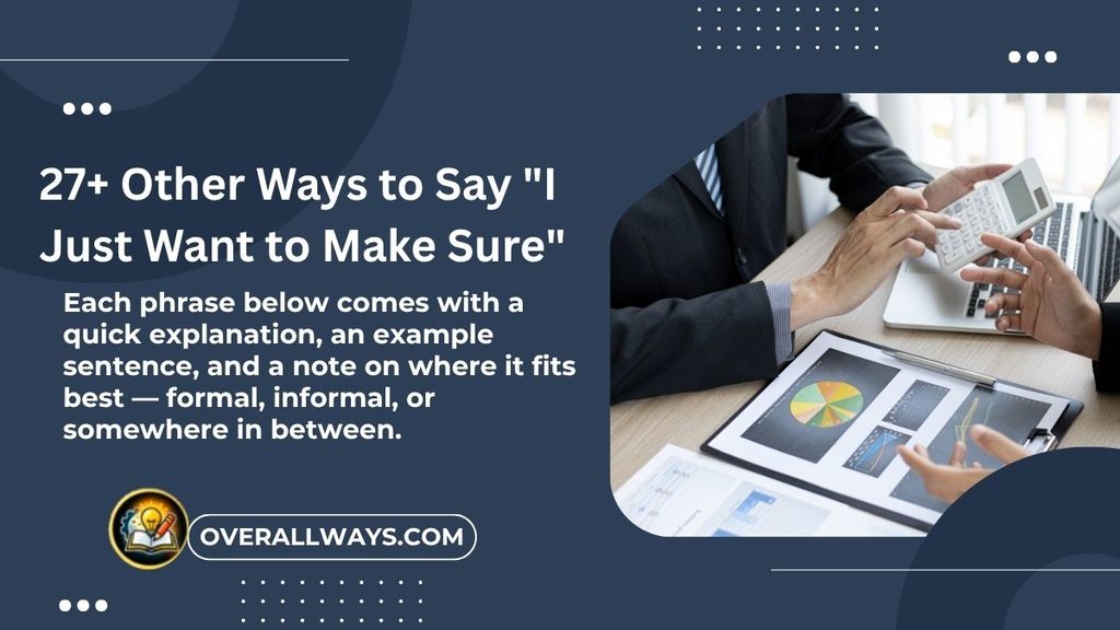 27+ Other Ways to Say "I Just Want to Make Sure"