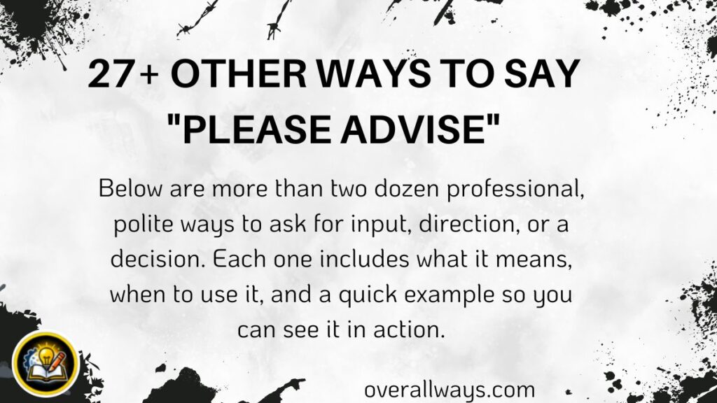 27+ Other Ways to Say "Please Advise"