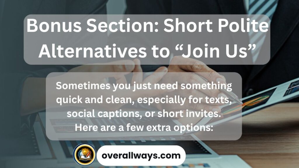 Bonus Section: Short Polite Alternatives to “Join Us”