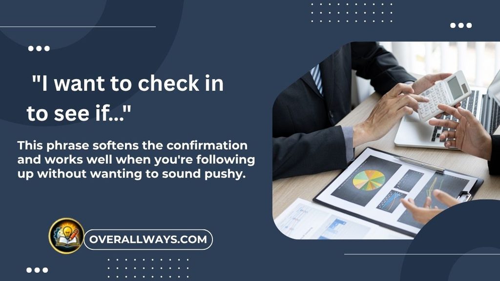  "I want to check in to see if…"